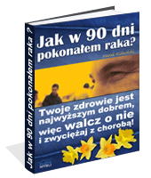 Jak w 90 dni pokonałem raka?