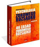Psychologia i 46 zasad zdrowego rozsądku